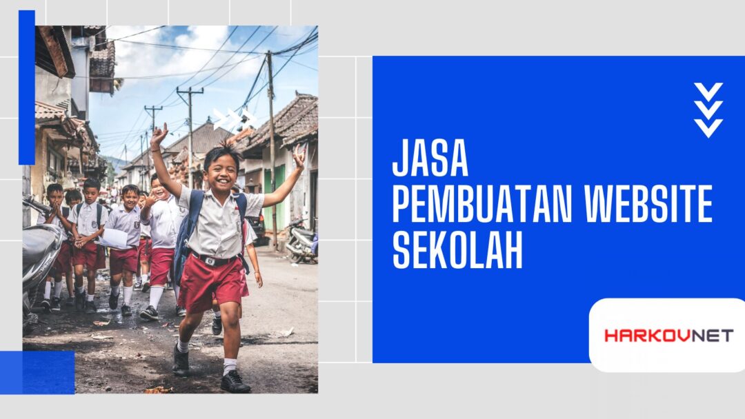 Jasa Pembuatan Website Sekolah Menerima Segala Kebutuhan
