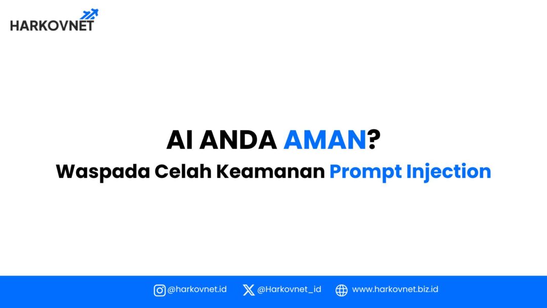 Bahaya Prompt Injection: Ancaman Kritis Aplikasi AI