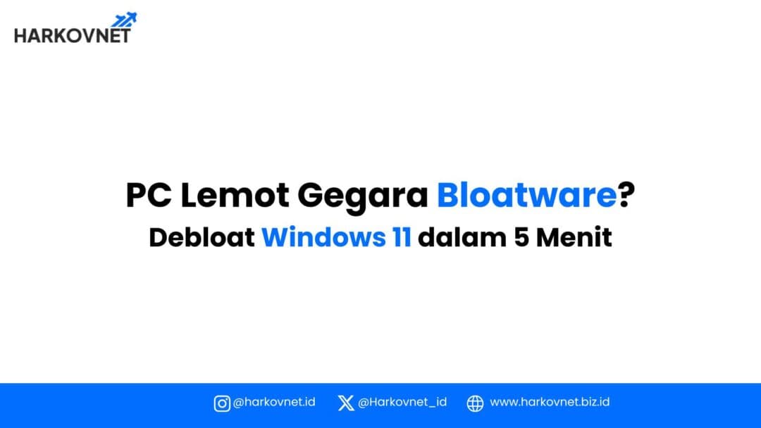 Debloat Windows 11: Cara Mempercepat PC Lemot
