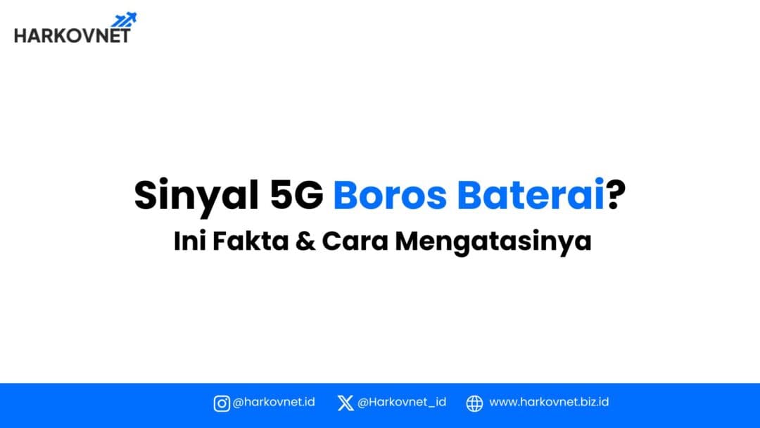 Sinyal 5G Boros Baterai? Ini Penyebab & Cara Hematnya!