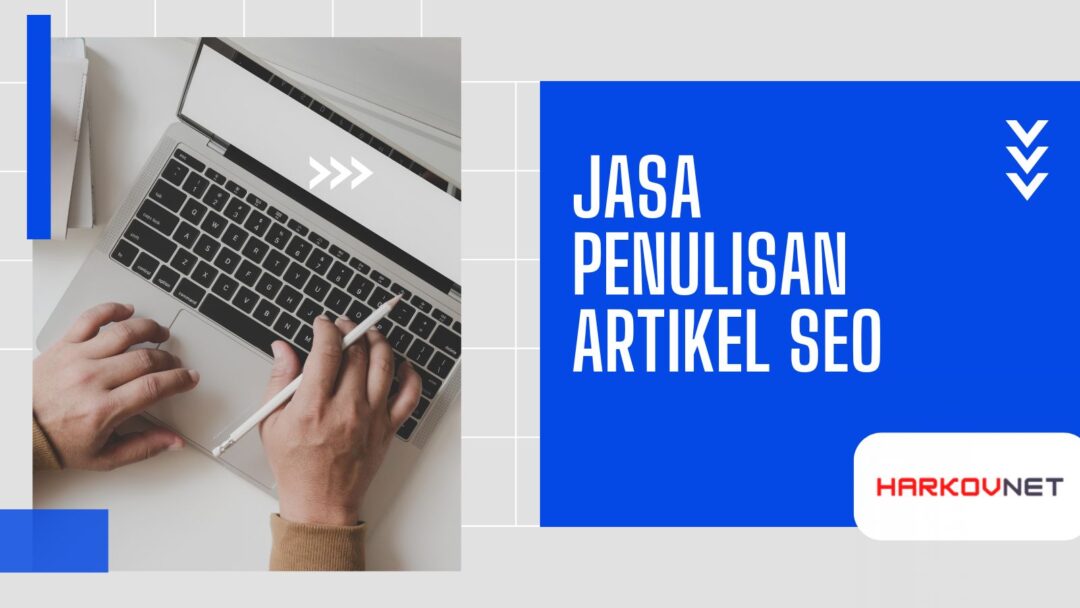 Jasa Penulisan Artikel SEO Berkualitas & Terjangkau