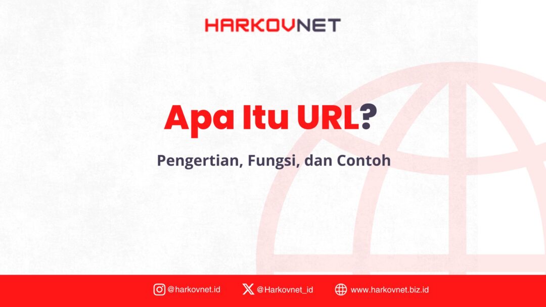 Apa Itu URL? Pengertian, Fungsi, dan Contoh