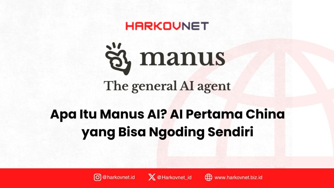 Apa Itu Manus AI? AI Pertama China yang Bisa Kerja Sendiri