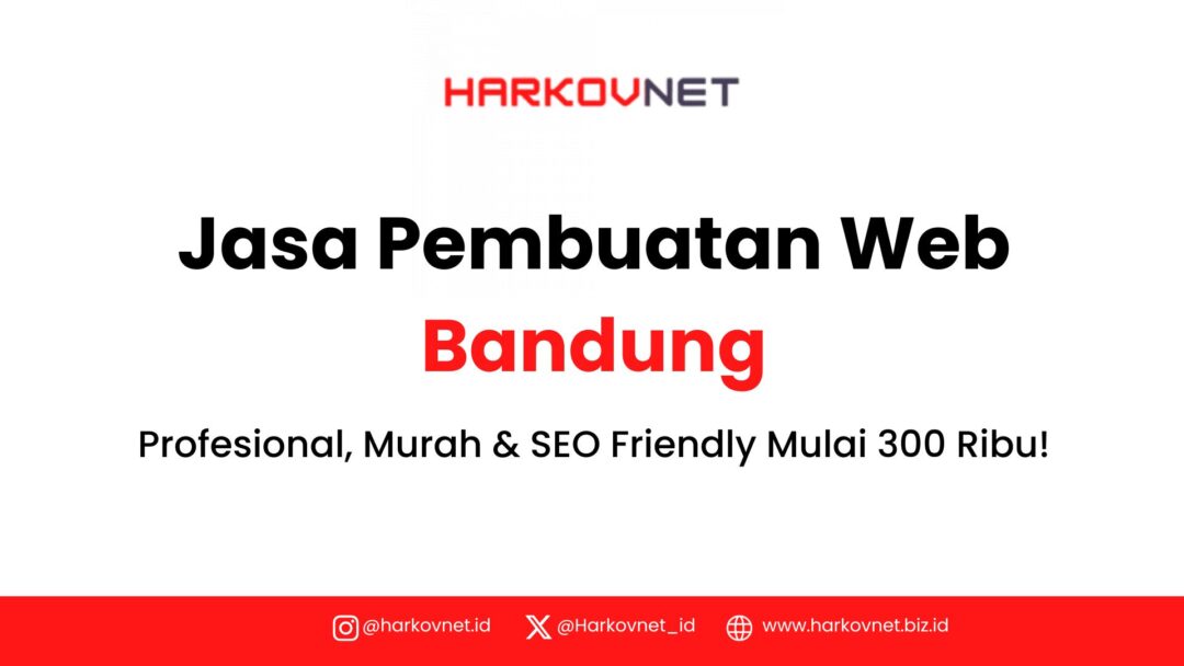 Jasa Pembuatan Web Bandung: Profesional, Murah & SEO Friendly Mulai 300 Ribu!