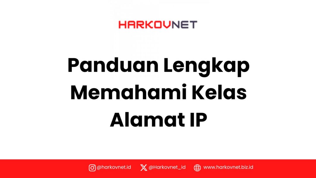 Memahami Kelas Alamat IP: Panduan Lengkap untuk Pemula