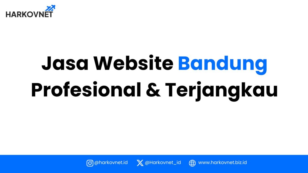 Jasa Website Bandung: Panduan Lengkap Memilih Layanan Profesional di 2025