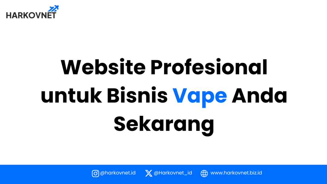 Jasa Website Vape Profesional: Solusi Jitu Hadapi Regulasi & Cara Jualan Vape Online 2025