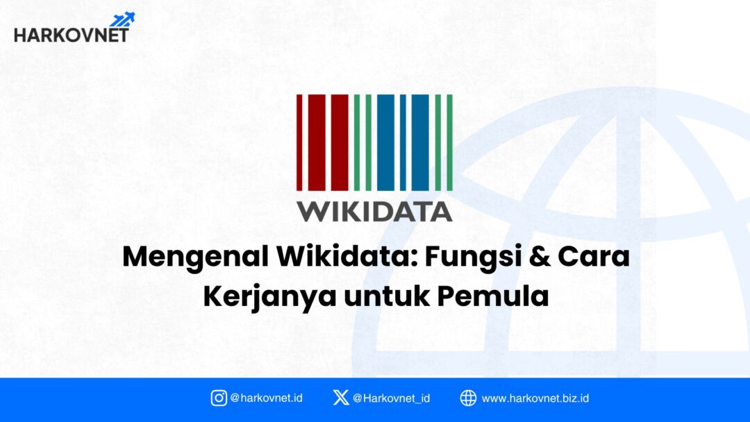 Mengenal Wikidata: Fungsi & Cara Kerjanya untuk Pemula