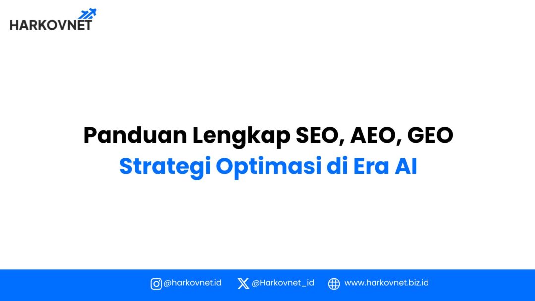 Panduan Lengkap SEO, AEO, GEO: Strategi Optimasi di Era AI