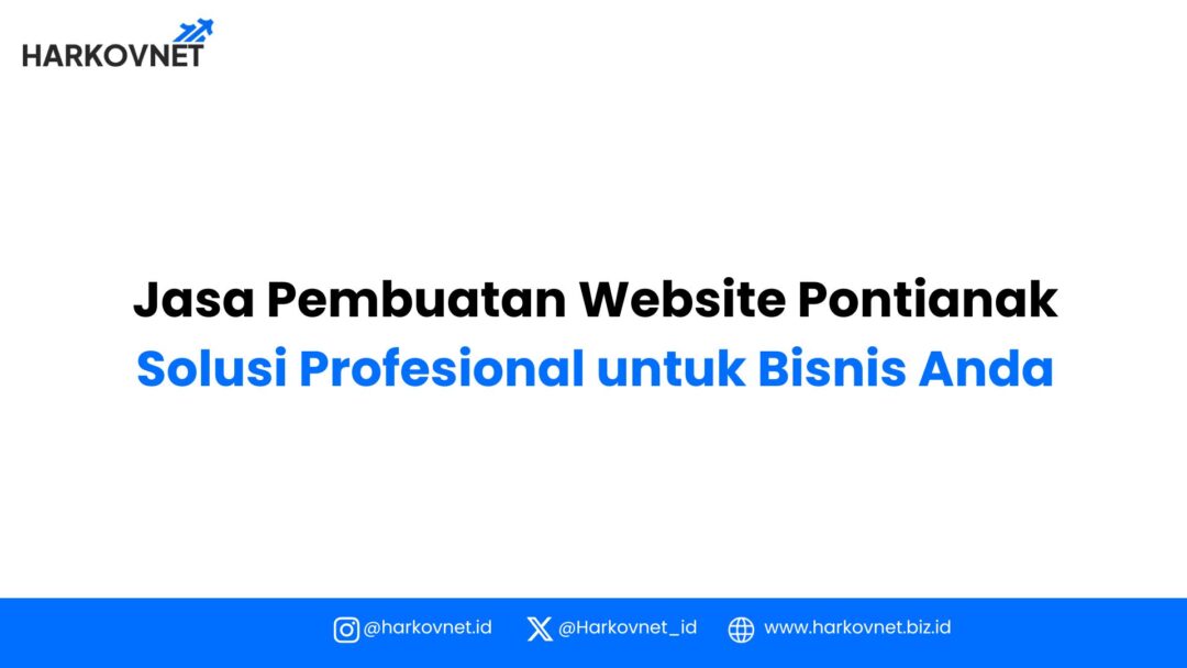 Jasa Pembuatan Website Pontianak: Solusi Profesional untuk Bisnis Anda