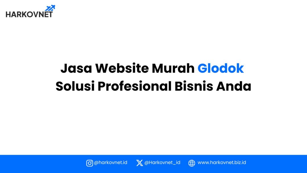 Jasa Website Murah Glodok: Solusi Profesional Toko Online & Bisnis Anda