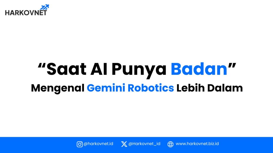 Mengenal Gemini Robotics: Era Baru Physical AI Google 2026