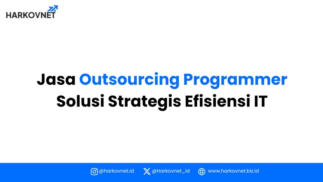 Jasa Outsourcing Programmer Profesional – Harkovnet Indonesia
