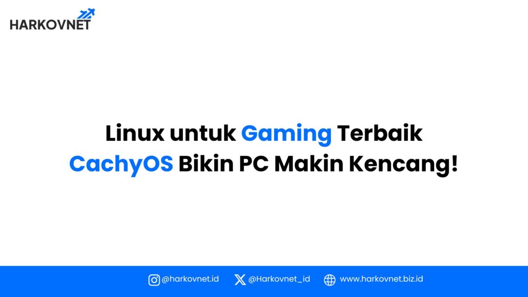 Linux untuk Gaming Terbaik: Mengenal CachyOS yang Bikin PC Kamu Anti-Lag!
